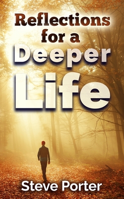 Reflections for a Deeper Life - Porter, Steve