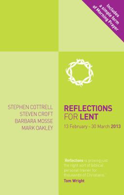 Reflections for Lent 2013 - Croft, Steven, and Cottrell, Stephen, and Mosse, Barbara