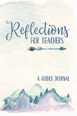 Reflections for Teachers: A Guided Journal - Journals, Kenniebstyles