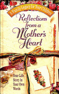 Reflections from a Mother's Heart: Your Life Story in Your Own Words
