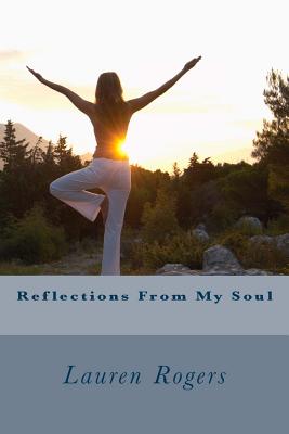 Reflections From My Soul - Rogers, Lauren