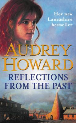 Reflections from the Past - Howard, Audrey, and Coronet Books & Publications (Creator)