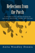 Reflections from the Porch: A collection of poetry and prose based on life experiences, observations, thoughts, and reflections
