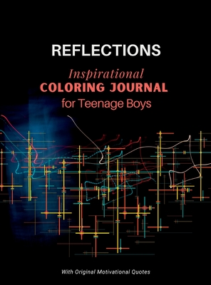 REFLECTIONS - Inspirational COLORING JOURNAL for Teenage Boys: With motivational quotes - Inspirations, Camptys