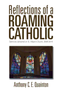 Reflections of a Roaming Catholic: Sermons Delivered at St. Alban's Church, 2008-2014