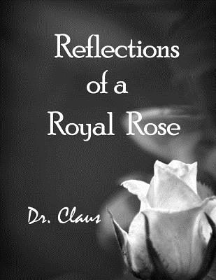 Reflections of a Royal Rose - Dr Claus