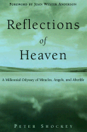 Reflections of Heaven: A Millennial Odyssey of Miracles, Angels, and Afterlife