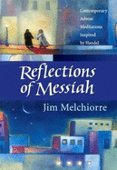Reflections of Messiah: Contemporary Advent Meditations Inspired by Handel