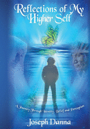 Reflections of My Higher Self: A Journey Through Identity, Belief, and Perception