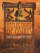 Reflections Of Osiris: Lives From Ancient Egypt