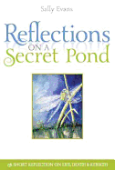 Reflections on a Secret Pond: A Short Reflection on Life, Death and Rebirth