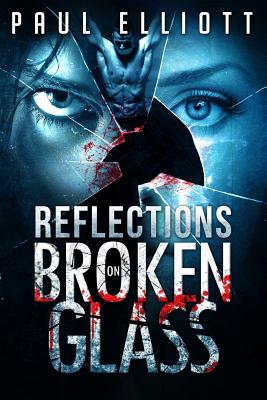 Reflections on Broken Glass - Elliott, Paul