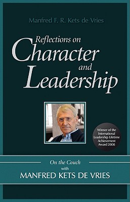Reflections on Character and Leadership - Kets de Vries, Manfred F R