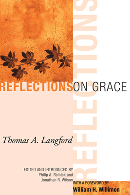 Reflections on Grace - Langford, Thomas A, and Rolnick, Philip A (Editor), and Wilson, Jonathan R (Editor)