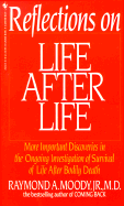 Reflections on Life After Life: More Important Discoveries in the Ongoing Investigation of Survival of Life After Bodily Death