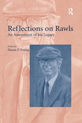 Reflections on Rawls: An Assessment of his Legacy - Young, Shaun P (Editor)