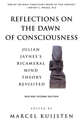 Reflections on the Dawn of Consciousness: Julian Jaynes's Bicameral Mind Theory Revisited - Kuijsten, Marcel (Editor)