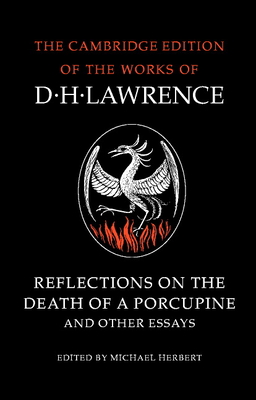 Reflections on the Death of a Porcupine and Other Essays - Lawrence, D. H., and Herbert, Michael (Editor)