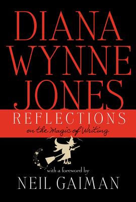 Reflections: On the Magic of Writing - Jones, Diana Wynne