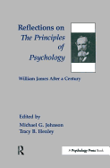 Reflections on the Principles of Psychology: William James After A Century