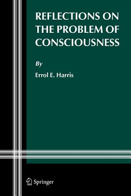 Reflections on the Problem of Consciousness - Harris, Errol E.