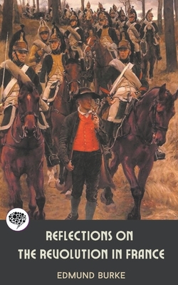Reflections on The Revolution in France - Burke, Edmund