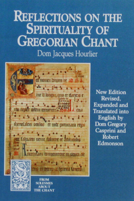 Reflections on the Spirituality of Gregorian Chant - Solesmes