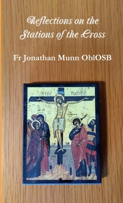 Reflections on the Stations of the Cross - Munn Oblosb, Jonathan, Fr.