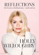 Reflections: The Sunday Times bestselling book of life lessons from superstar presenter Holly Willoughby