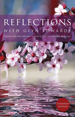 Reflections with Glyn Edwards: Compiled and with additional material by Santoshan (Stephen Wollaston) - (Stephen Wollaston), Santoshan (Editor), and Edwards, Glyn