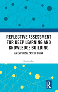 Reflective Assessment for Deep Learning and Knowledge Building: An Empirical Case in China