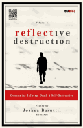 Reflective Destruction: Overcoming Bullying, Death & Self Destruction: Poetry by Joshua Busuttil & Friends