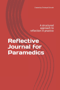 Reflective Journal for Paramedics: A structured approach to reflection in practice