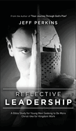 Reflective Leadership: A Bible Study for Young Men Seeking to Be More Christ-like for Kingdom Work