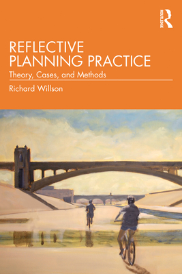 Reflective Planning Practice: Theory, Cases, and Methods - Willson, Richard