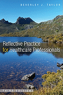 Reflective Practice for Healthcare Professionals: A Practical Guide