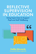 Reflective Supervision in Education: Using Supervision to Support Pupil and Staff Wellbeing