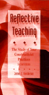 Reflective Teaching: The Study of Your Constructivist Practices - Henderson, James G (Editor)