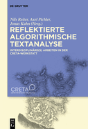 Reflektierte Algorithmische Textanalyse: Interdisziplinre(s) Arbeiten in Der Creta-Werkstatt