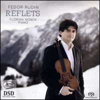 Reflets - Fedor Rudin (violin); Florian Noack (piano)