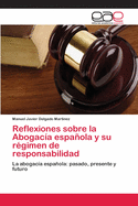Reflexiones sobre la Abogac?a espaola y su r?gimen de responsabilidad