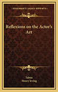 Reflexions on the Actor's Art