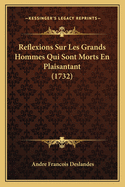 Reflexions Sur Les Grands Hommes Qui Sont Morts En Plaisantant (1732)