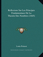 Reflexions Sur Les Principes Fondamentaux De La Theorie Des Nombres (1845)