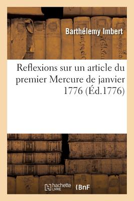 Reflexions Sur Un Article Du Premier Mercure de Janvier 1776 - Imbert, Barth?lemy