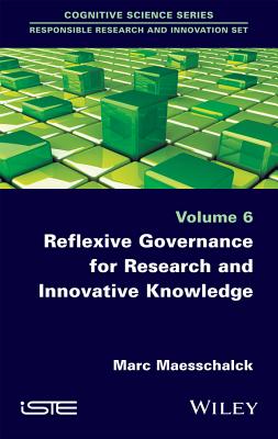 Reflexive Governance for Research and Innovative Knowledge - Maesschalck, Marc