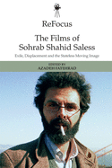 Refocus: The Films of Sohrab Shahid-Saless: Exile, Displacement and the Stateless Moving Image