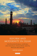 Reform and Modernity in Islam: The Philosophical, Cultural and Political Discourses Among Muslim Reformers
