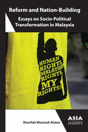Reform and Nation-Building: Essays on Socio-Political Transformation in Malaysia