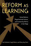 Reform as Learning: School Reform, Organizational Culture, and Community Politics in San Diego